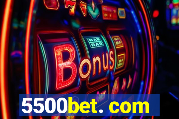 5500bet. com